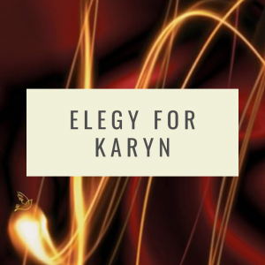 Elegy for Karyn